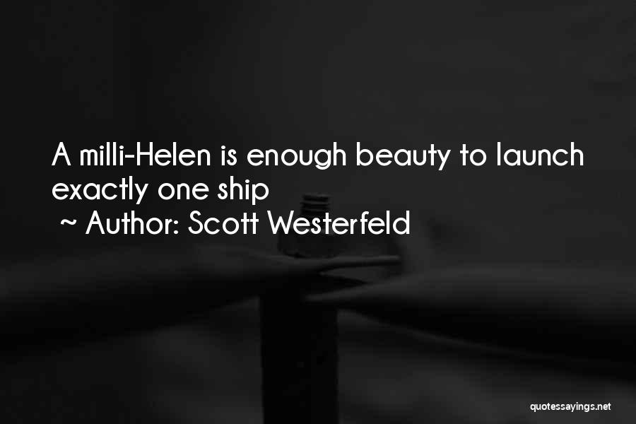 Scott Westerfeld Quotes: A Milli-helen Is Enough Beauty To Launch Exactly One Ship
