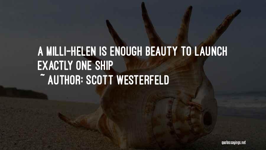 Scott Westerfeld Quotes: A Milli-helen Is Enough Beauty To Launch Exactly One Ship