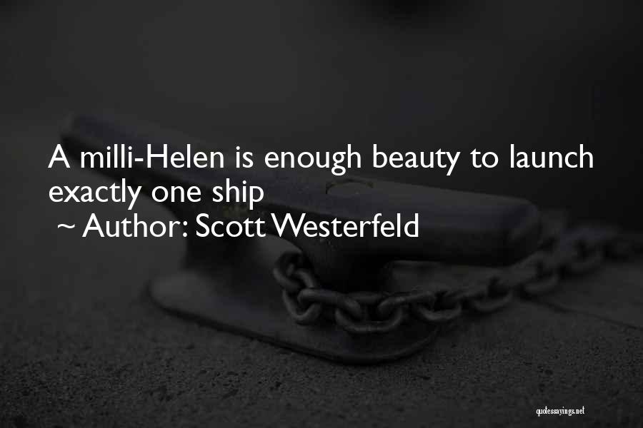Scott Westerfeld Quotes: A Milli-helen Is Enough Beauty To Launch Exactly One Ship