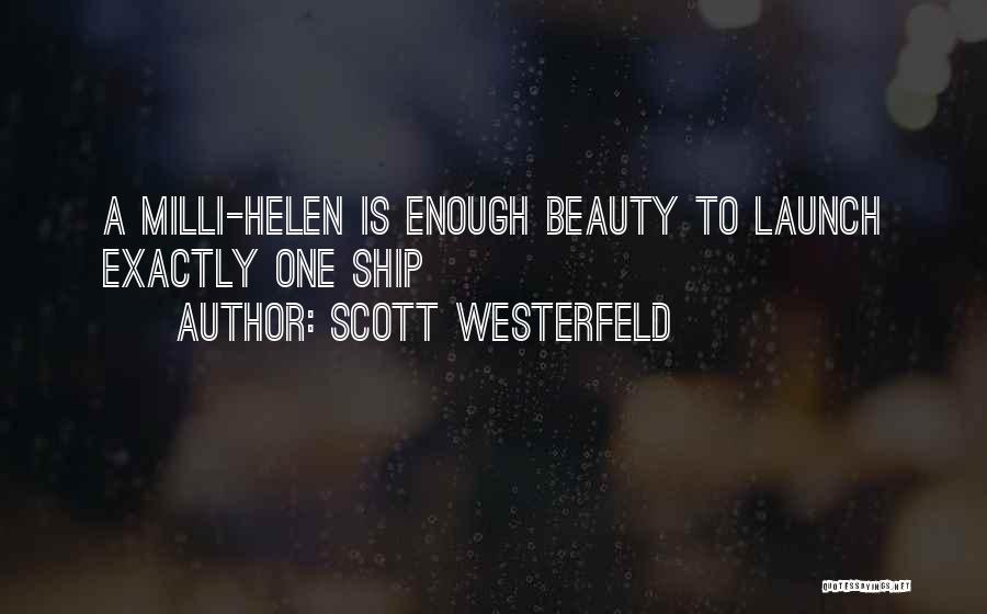 Scott Westerfeld Quotes: A Milli-helen Is Enough Beauty To Launch Exactly One Ship