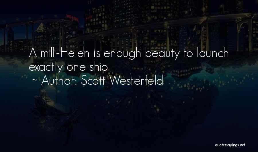 Scott Westerfeld Quotes: A Milli-helen Is Enough Beauty To Launch Exactly One Ship