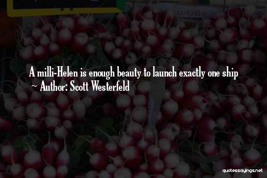 Scott Westerfeld Quotes: A Milli-helen Is Enough Beauty To Launch Exactly One Ship