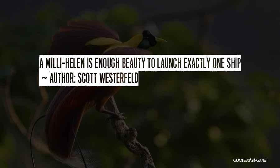 Scott Westerfeld Quotes: A Milli-helen Is Enough Beauty To Launch Exactly One Ship