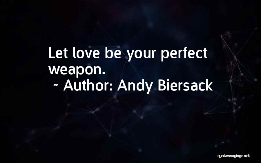 Andy Biersack Quotes: Let Love Be Your Perfect Weapon.