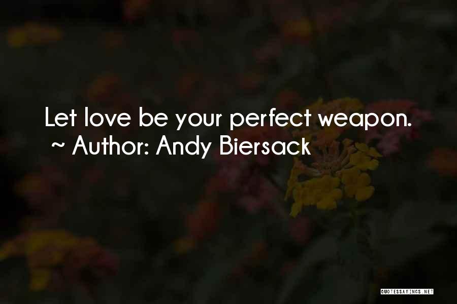 Andy Biersack Quotes: Let Love Be Your Perfect Weapon.