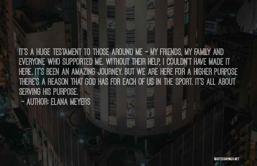 Elana Meyers Quotes: It's A Huge Testament To Those Around Me - My Friends, My Family And Everyone Who Supported Me. Without Their