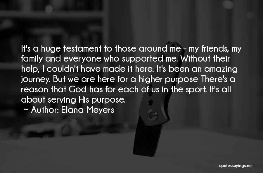 Elana Meyers Quotes: It's A Huge Testament To Those Around Me - My Friends, My Family And Everyone Who Supported Me. Without Their