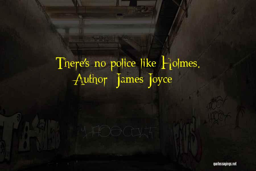 James Joyce Quotes: There's No Police Like Holmes.