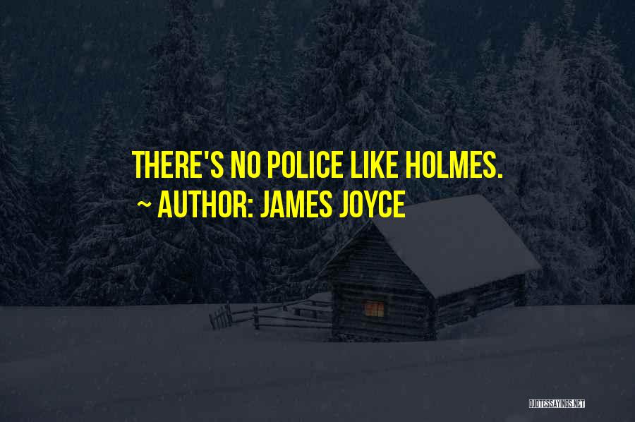 James Joyce Quotes: There's No Police Like Holmes.
