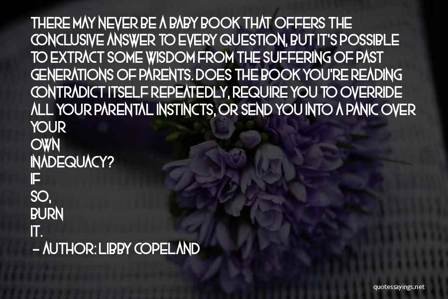 Libby Copeland Quotes: There May Never Be A Baby Book That Offers The Conclusive Answer To Every Question, But It's Possible To Extract