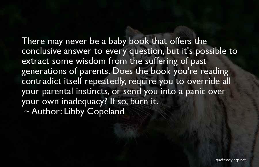 Libby Copeland Quotes: There May Never Be A Baby Book That Offers The Conclusive Answer To Every Question, But It's Possible To Extract