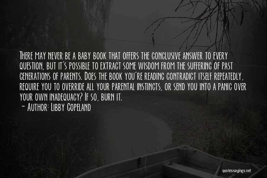 Libby Copeland Quotes: There May Never Be A Baby Book That Offers The Conclusive Answer To Every Question, But It's Possible To Extract