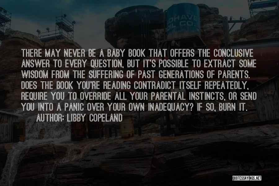 Libby Copeland Quotes: There May Never Be A Baby Book That Offers The Conclusive Answer To Every Question, But It's Possible To Extract