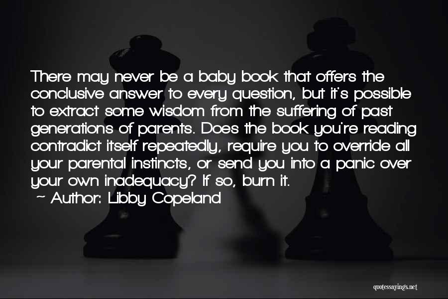 Libby Copeland Quotes: There May Never Be A Baby Book That Offers The Conclusive Answer To Every Question, But It's Possible To Extract