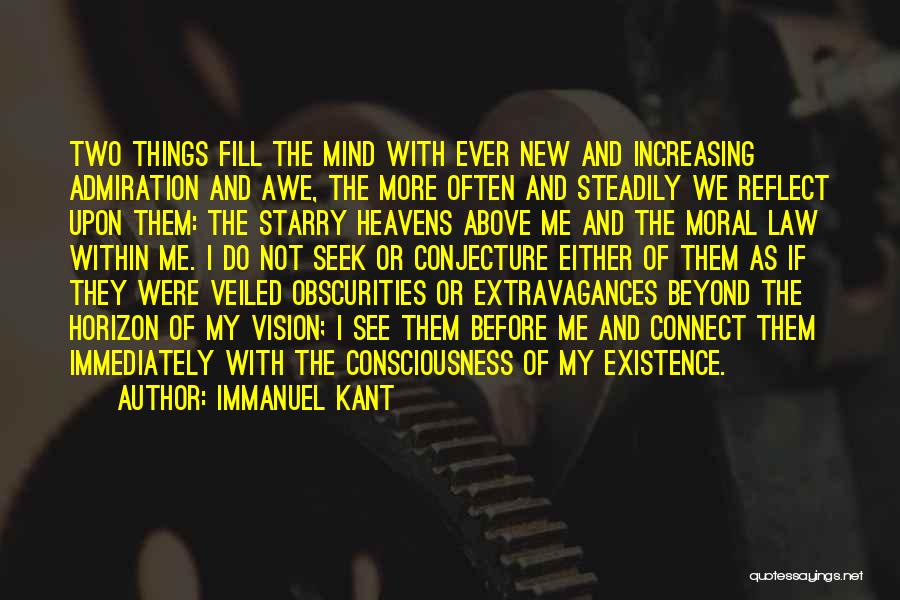 Immanuel Kant Quotes: Two Things Fill The Mind With Ever New And Increasing Admiration And Awe, The More Often And Steadily We Reflect