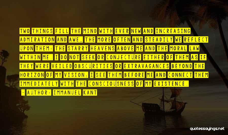 Immanuel Kant Quotes: Two Things Fill The Mind With Ever New And Increasing Admiration And Awe, The More Often And Steadily We Reflect