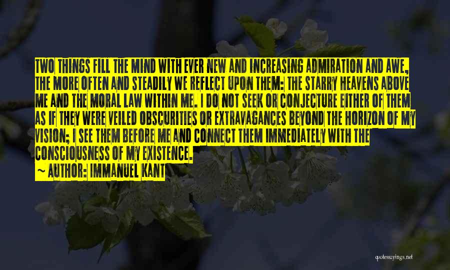 Immanuel Kant Quotes: Two Things Fill The Mind With Ever New And Increasing Admiration And Awe, The More Often And Steadily We Reflect