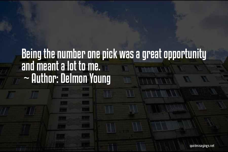 Delmon Young Quotes: Being The Number One Pick Was A Great Opportunity And Meant A Lot To Me.