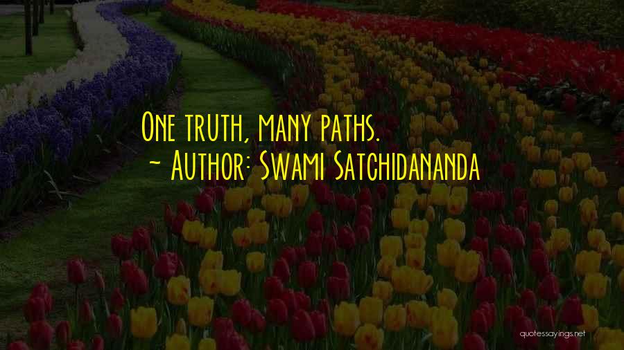 Swami Satchidananda Quotes: One Truth, Many Paths.