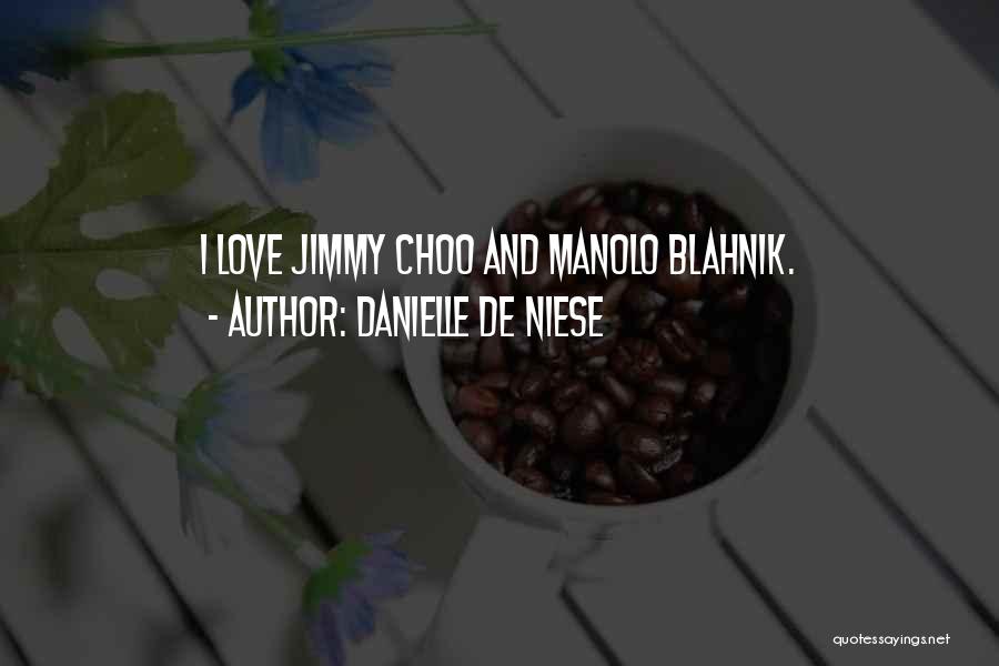 Danielle De Niese Quotes: I Love Jimmy Choo And Manolo Blahnik.