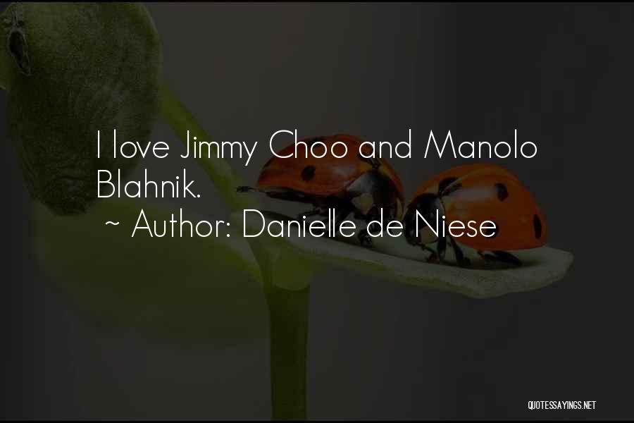 Danielle De Niese Quotes: I Love Jimmy Choo And Manolo Blahnik.