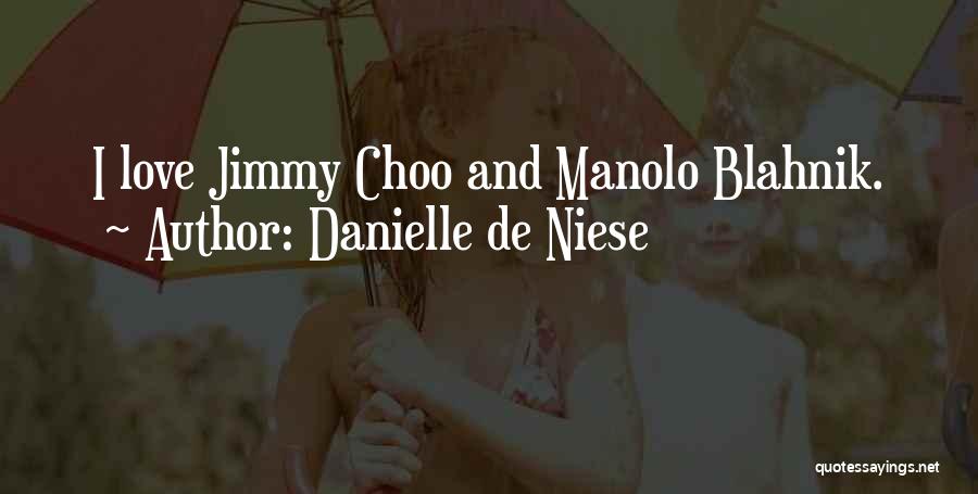 Danielle De Niese Quotes: I Love Jimmy Choo And Manolo Blahnik.