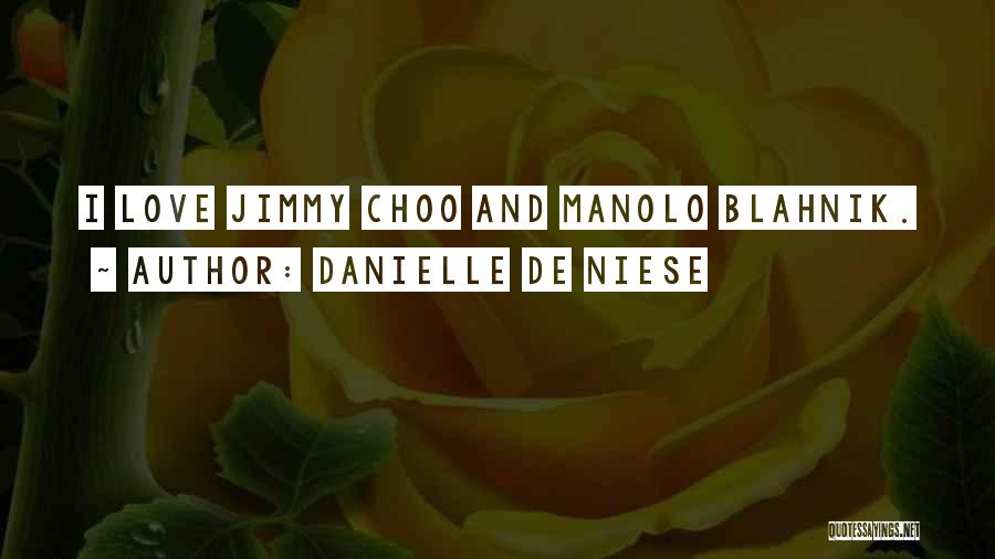 Danielle De Niese Quotes: I Love Jimmy Choo And Manolo Blahnik.