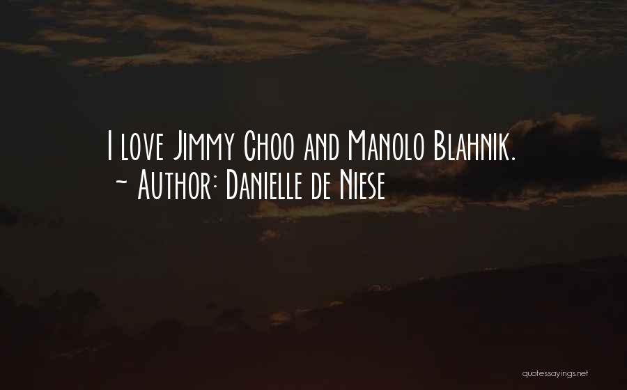 Danielle De Niese Quotes: I Love Jimmy Choo And Manolo Blahnik.