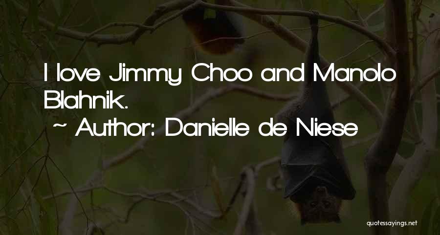 Danielle De Niese Quotes: I Love Jimmy Choo And Manolo Blahnik.