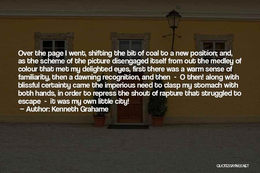 Kenneth Grahame Quotes: Over The Page I Went, Shifting The Bit Of Coal To A New Position; And, As The Scheme Of The