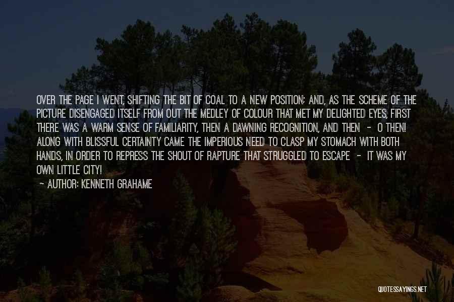 Kenneth Grahame Quotes: Over The Page I Went, Shifting The Bit Of Coal To A New Position; And, As The Scheme Of The