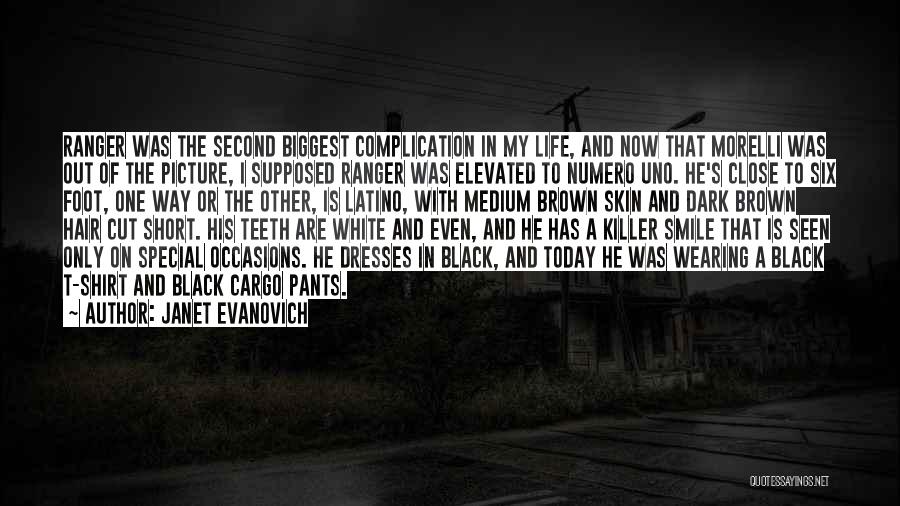 Janet Evanovich Quotes: Ranger Was The Second Biggest Complication In My Life, And Now That Morelli Was Out Of The Picture, I Supposed