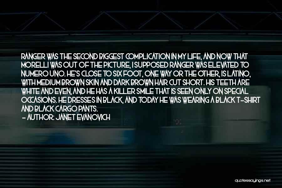 Janet Evanovich Quotes: Ranger Was The Second Biggest Complication In My Life, And Now That Morelli Was Out Of The Picture, I Supposed