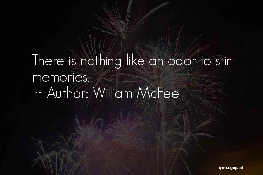 William McFee Quotes: There Is Nothing Like An Odor To Stir Memories.