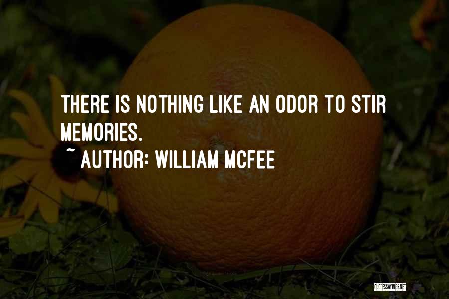 William McFee Quotes: There Is Nothing Like An Odor To Stir Memories.