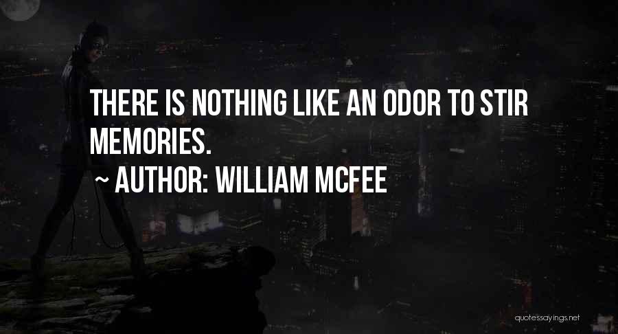 William McFee Quotes: There Is Nothing Like An Odor To Stir Memories.