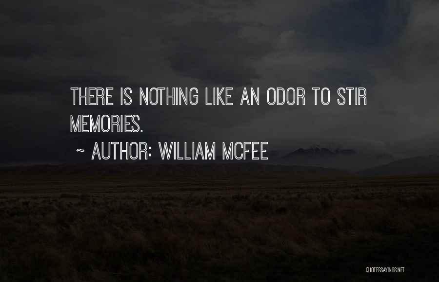 William McFee Quotes: There Is Nothing Like An Odor To Stir Memories.