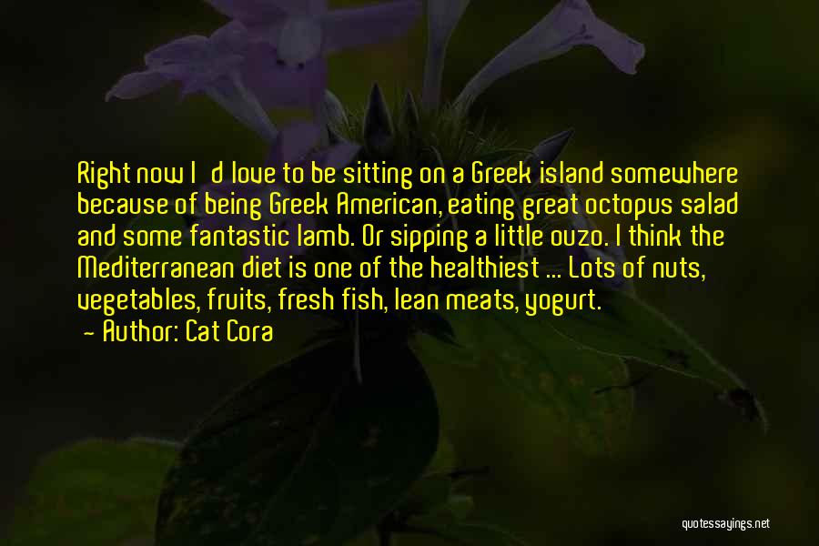 Cat Cora Quotes: Right Now I'd Love To Be Sitting On A Greek Island Somewhere Because Of Being Greek American, Eating Great Octopus