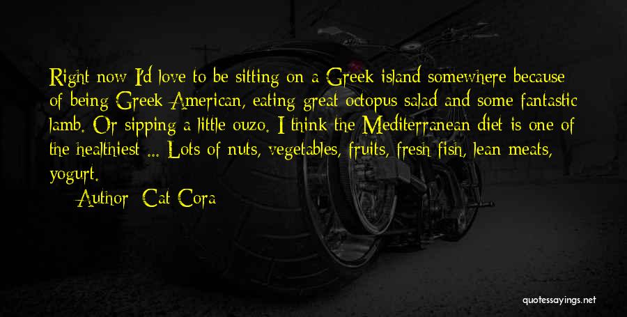 Cat Cora Quotes: Right Now I'd Love To Be Sitting On A Greek Island Somewhere Because Of Being Greek American, Eating Great Octopus