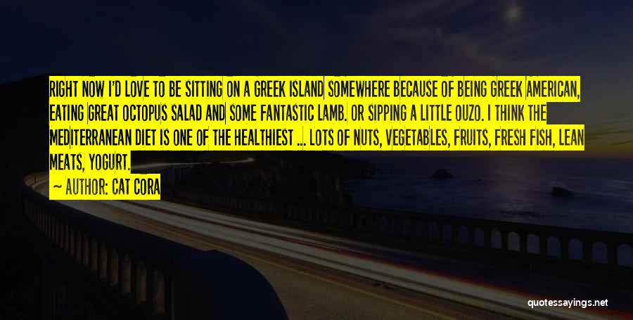 Cat Cora Quotes: Right Now I'd Love To Be Sitting On A Greek Island Somewhere Because Of Being Greek American, Eating Great Octopus