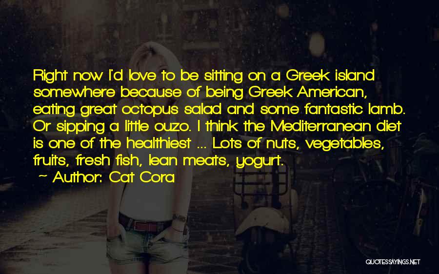 Cat Cora Quotes: Right Now I'd Love To Be Sitting On A Greek Island Somewhere Because Of Being Greek American, Eating Great Octopus