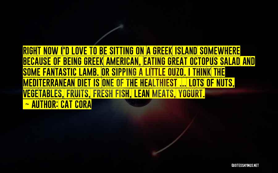Cat Cora Quotes: Right Now I'd Love To Be Sitting On A Greek Island Somewhere Because Of Being Greek American, Eating Great Octopus