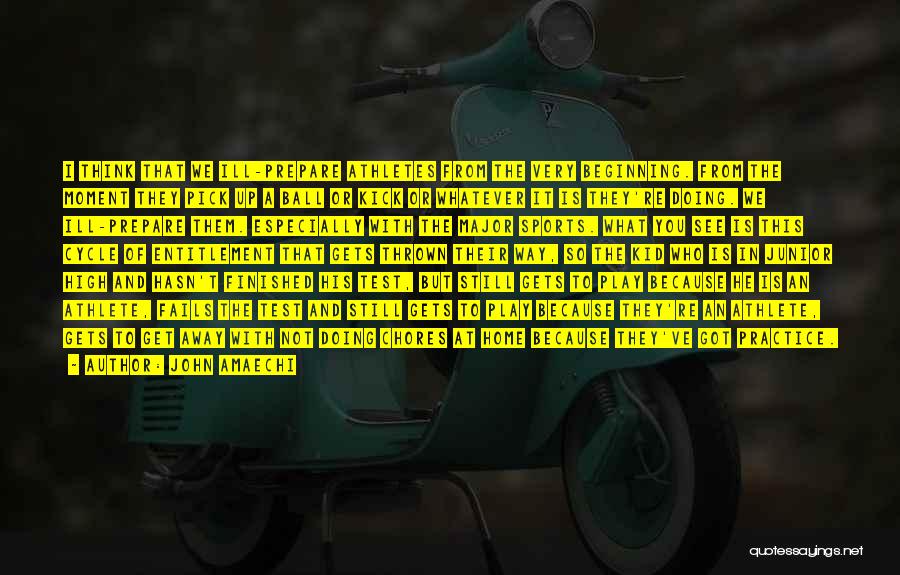 John Amaechi Quotes: I Think That We Ill-prepare Athletes From The Very Beginning. From The Moment They Pick Up A Ball Or Kick