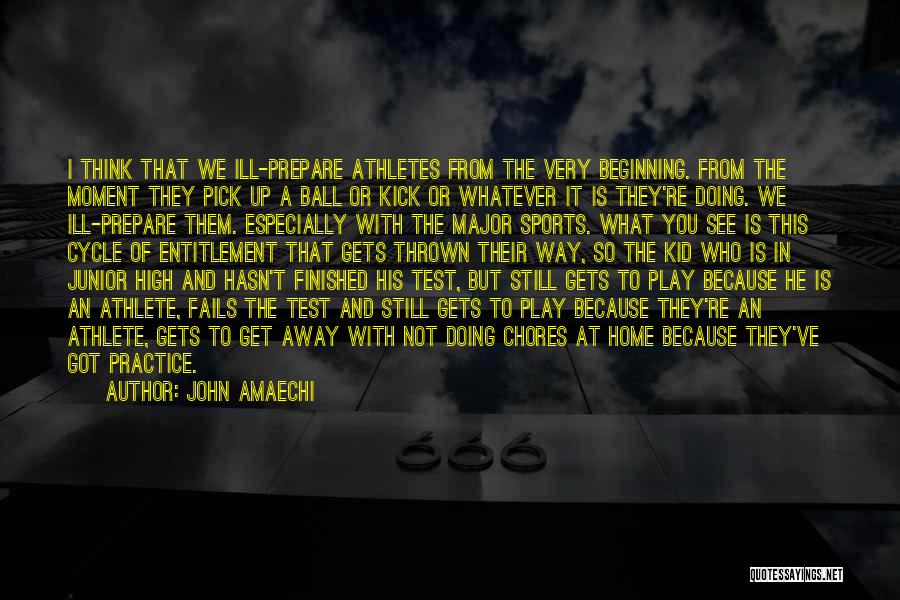 John Amaechi Quotes: I Think That We Ill-prepare Athletes From The Very Beginning. From The Moment They Pick Up A Ball Or Kick