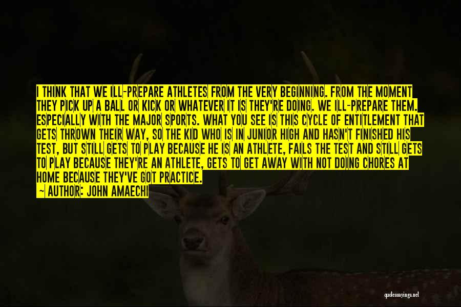 John Amaechi Quotes: I Think That We Ill-prepare Athletes From The Very Beginning. From The Moment They Pick Up A Ball Or Kick