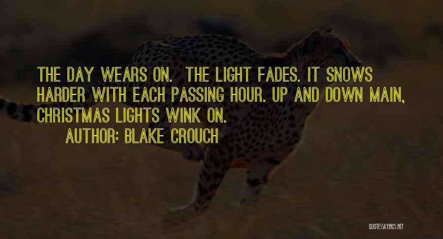 Blake Crouch Quotes: The Day Wears On. The Light Fades. It Snows Harder With Each Passing Hour. Up And Down Main, Christmas Lights