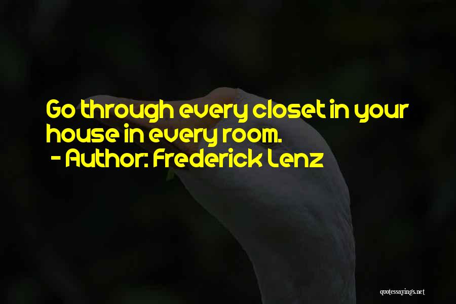 Frederick Lenz Quotes: Go Through Every Closet In Your House In Every Room.