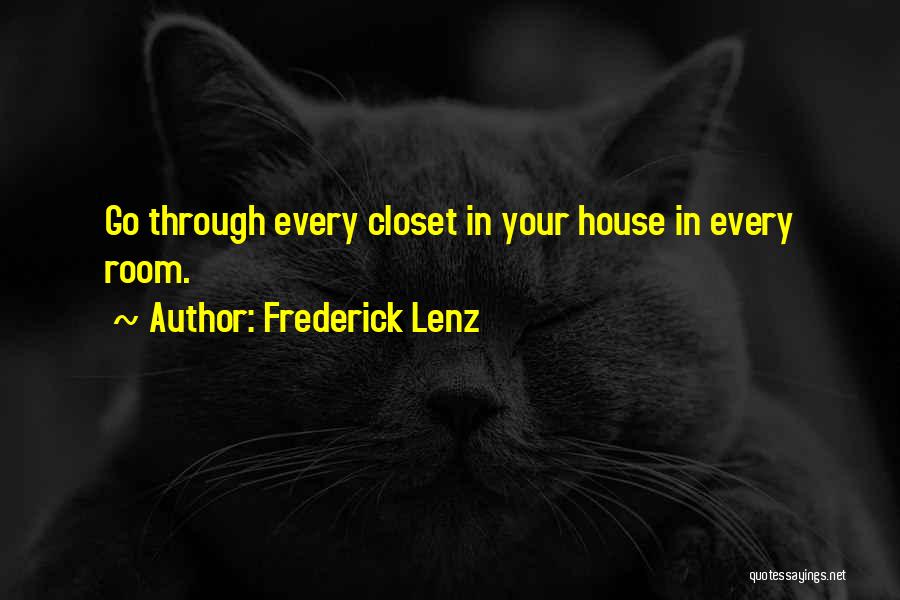 Frederick Lenz Quotes: Go Through Every Closet In Your House In Every Room.