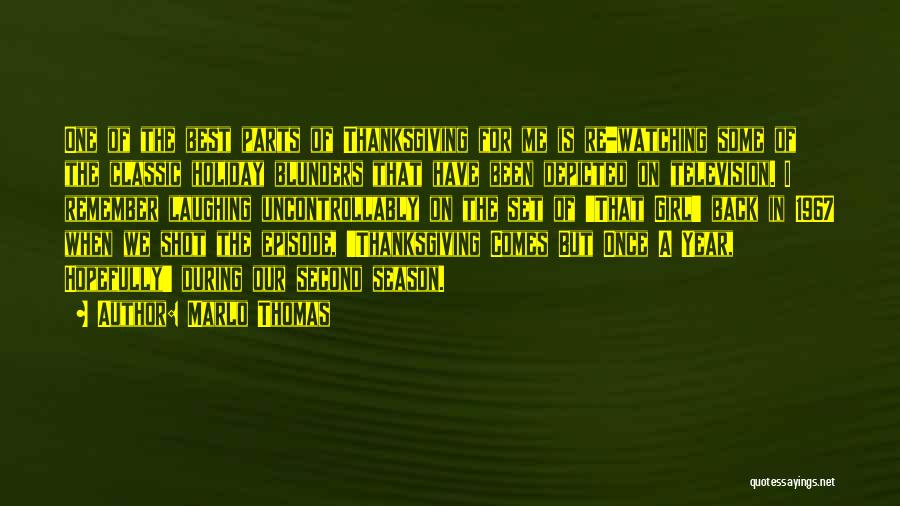 Marlo Thomas Quotes: One Of The Best Parts Of Thanksgiving For Me Is Re-watching Some Of The Classic Holiday Blunders That Have Been