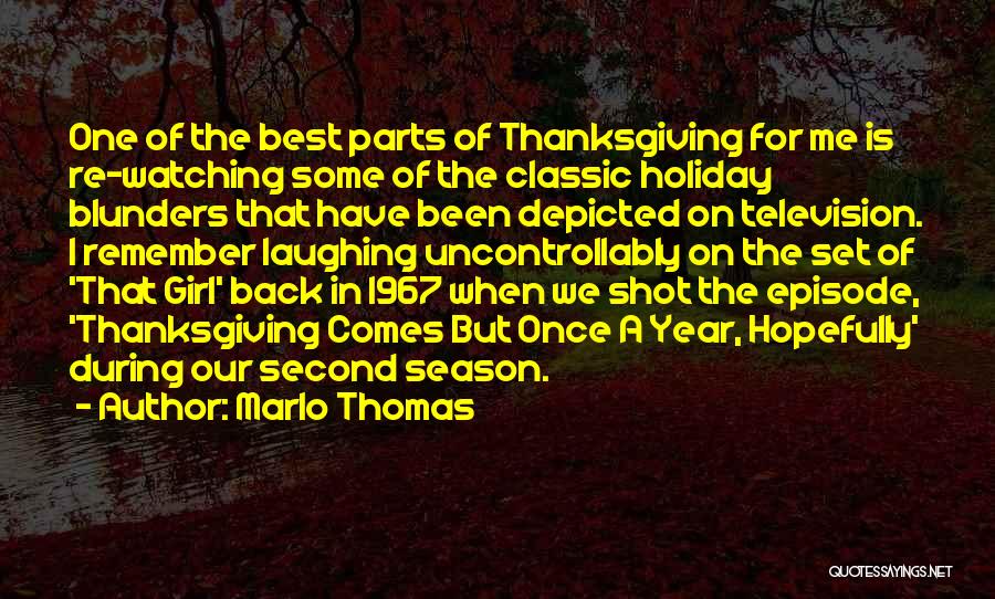 Marlo Thomas Quotes: One Of The Best Parts Of Thanksgiving For Me Is Re-watching Some Of The Classic Holiday Blunders That Have Been